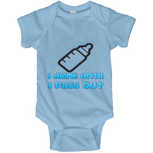 I drink til I pass out