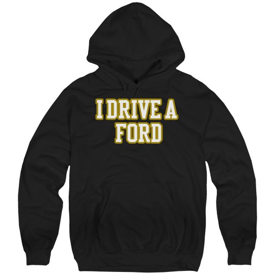 I drive a ford hoodie