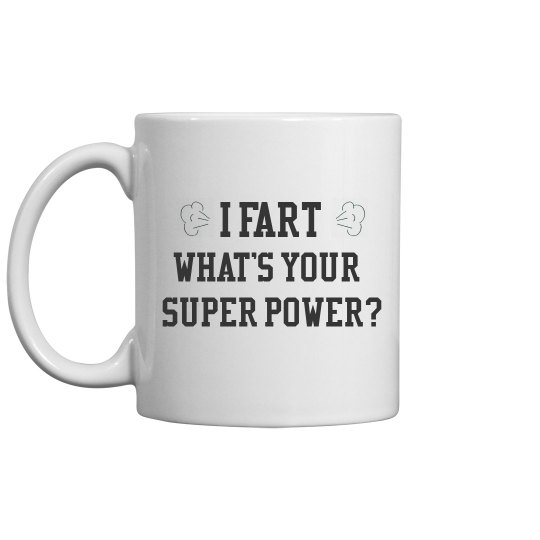 I FART what's your superpower?