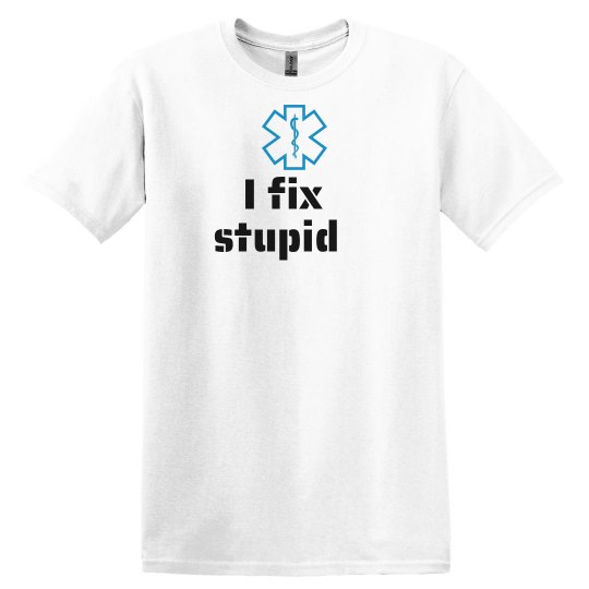 I Fix Stupid (Emt)