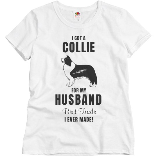 I got a collie for my husband I got a collie for my husband