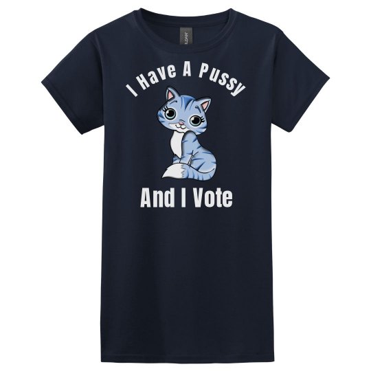 I Have A Pussy And I Vote