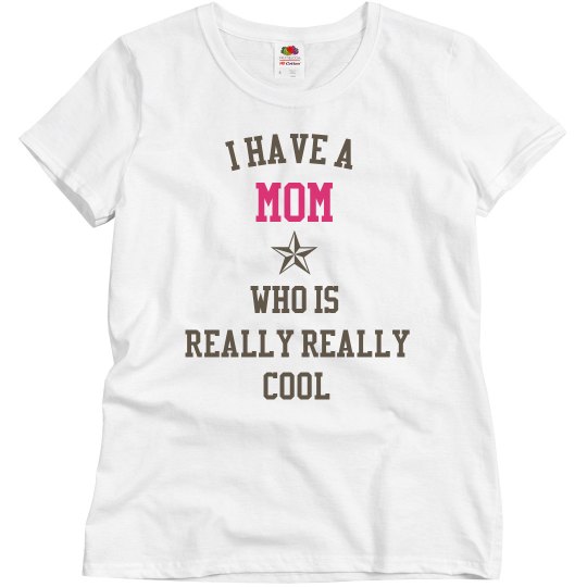 I have a really cool mom I have a really cool mom