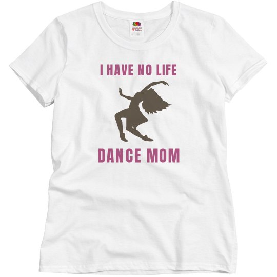 I have no life mom I have no life mom