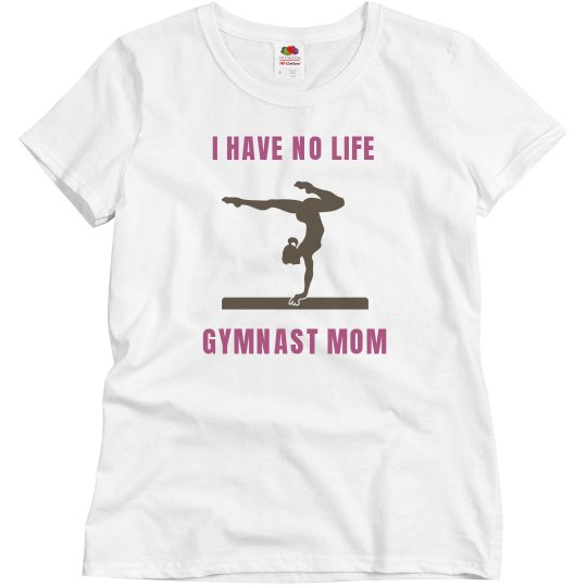 I have no life mom I have no life mom