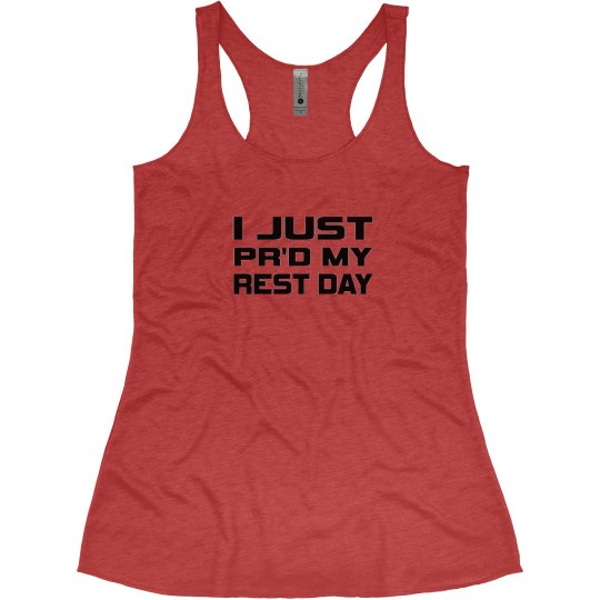 I JUST PR'D MY REST DAY