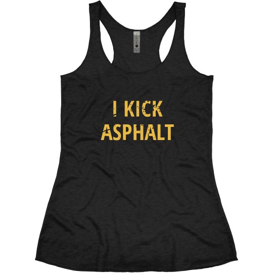 I KICK ASPHALT