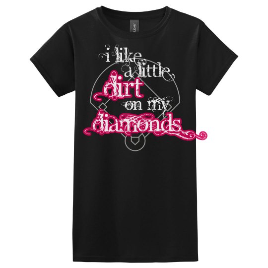 I Like Dirt on my Diamond I Like Dirt on my Diamond