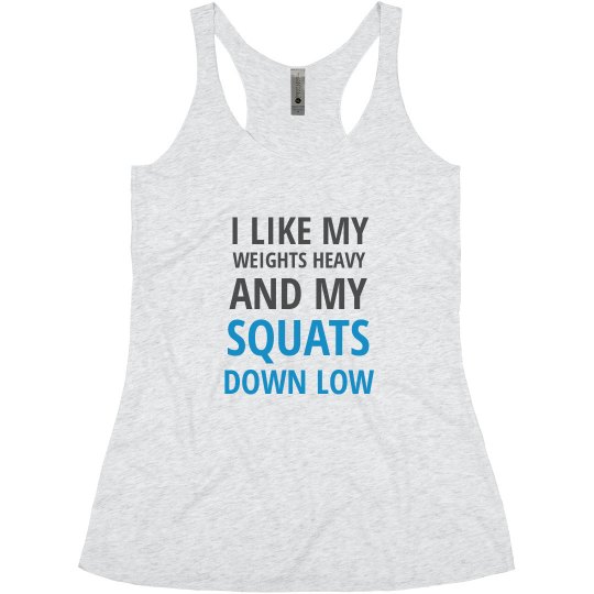 I like my weights heavy I like my weights heavy