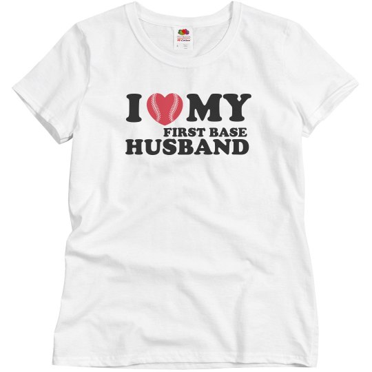 I love my First Base Husband I love my First Base Husband