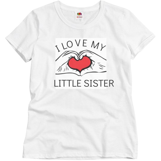 I love my little sister I love my little sister