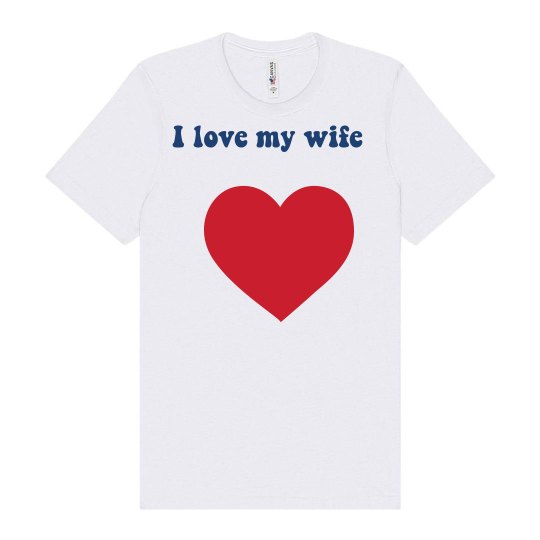 I love my wife 