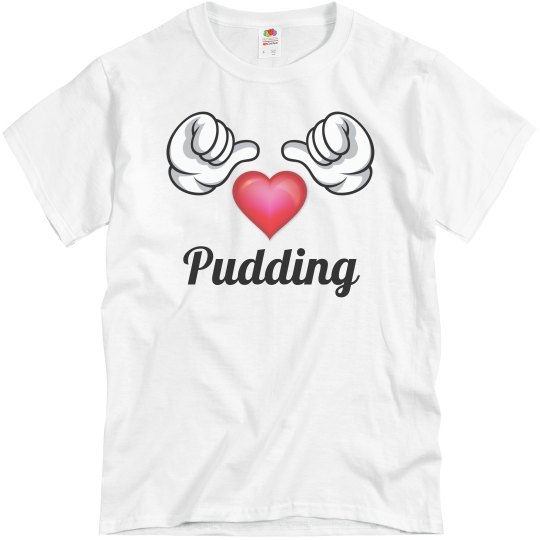 I love pudding