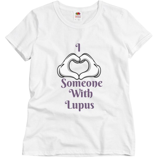 I love someone with Lupus I love someone with Lupus