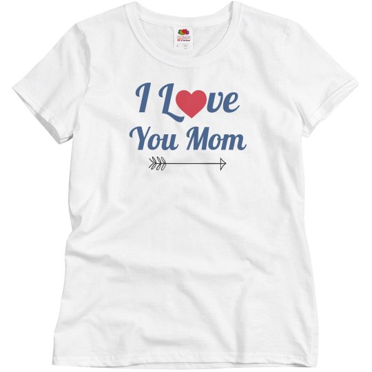 I Love You Mom I Love You Mom