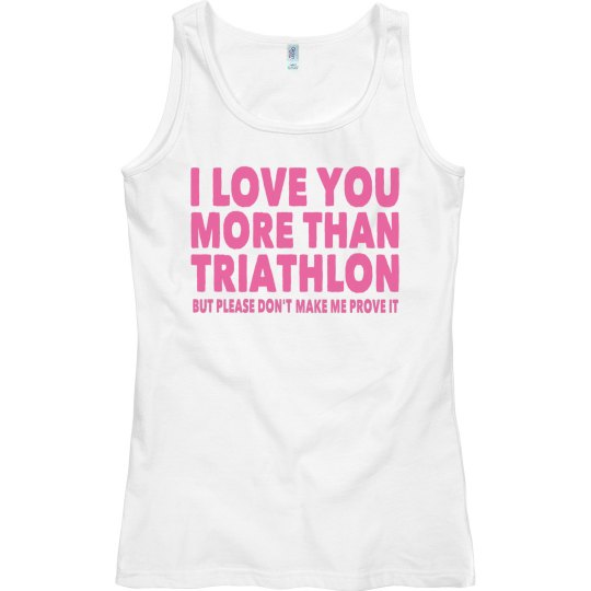I LOVE YOU MORE THAN TRIATHLON pink