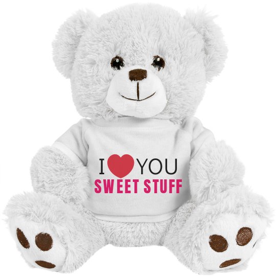 I love you Sweet Stuff