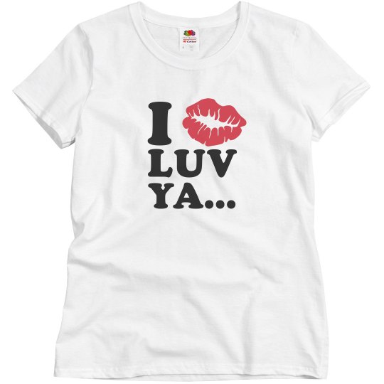 I luv ya shirt I luv ya shirt
