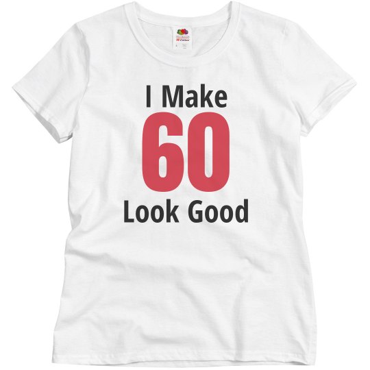 I make 60 look good I make 60 look good