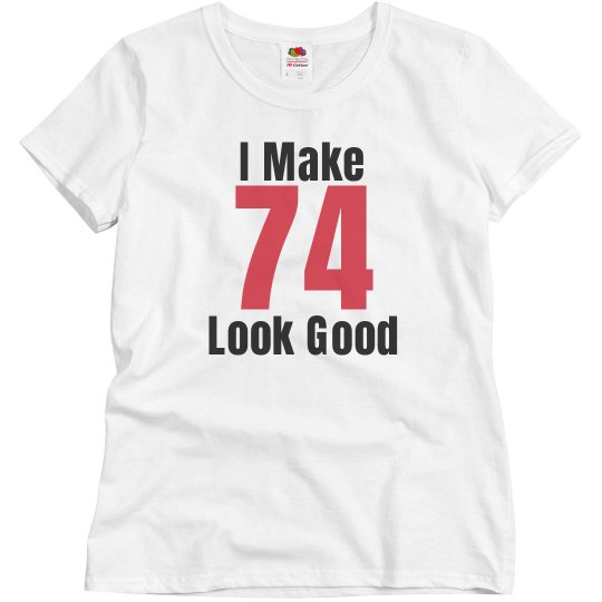 I make 74 looks good