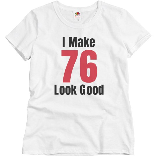 I make 76 look good