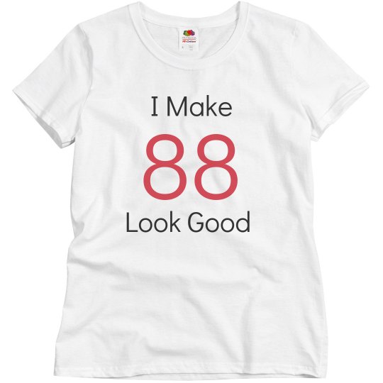 I make 88 look good I make 88 look good