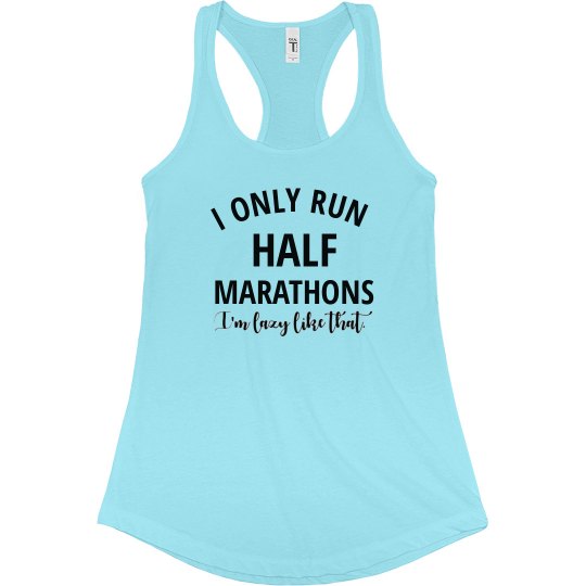 I Only Run Half Marathons 