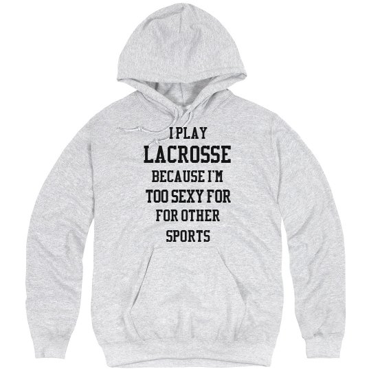 I play lacrosse