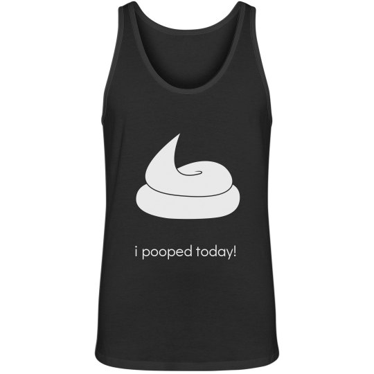 i pooped today i pooped today