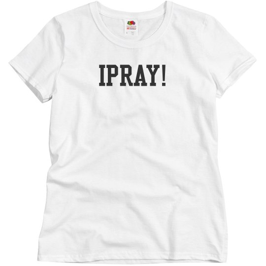 I pray shirts I pray shirts