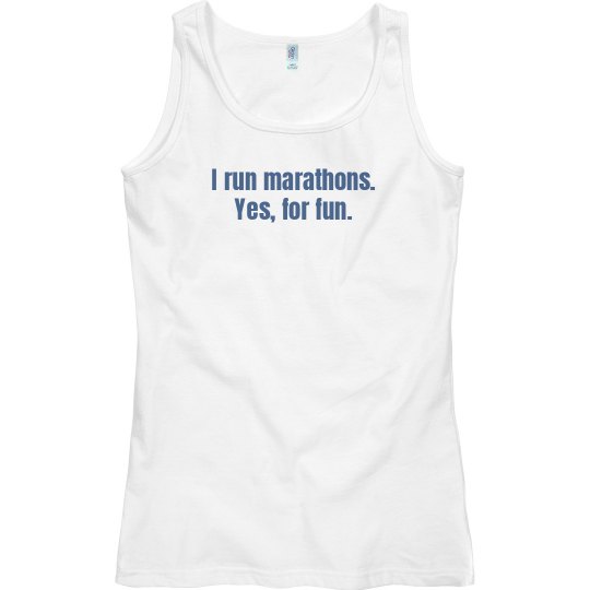 I run marathons for fun