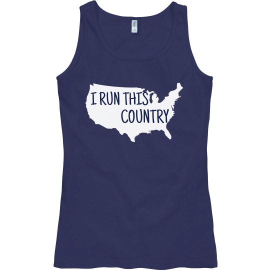 I RUN THIS COUNTRY I RUN THIS COUNTRY