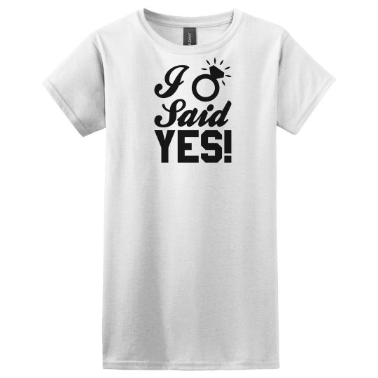 I Said Yes Tshirt I Said Yes Tshirt