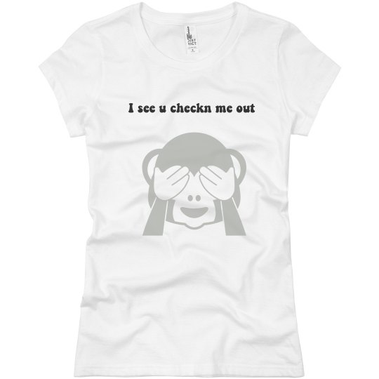I see u checkn me out I see u checkn me out