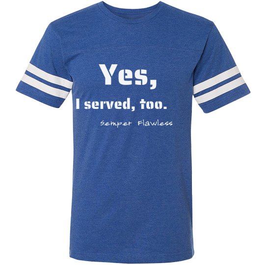 I served too Tee I served too Tee