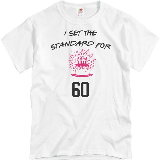 I set the standard for 60 I set the standard for 60