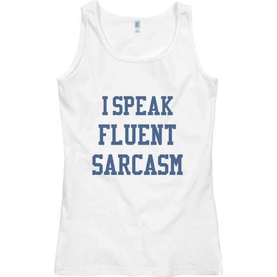 I Speak Fluent Sarcasm Tank