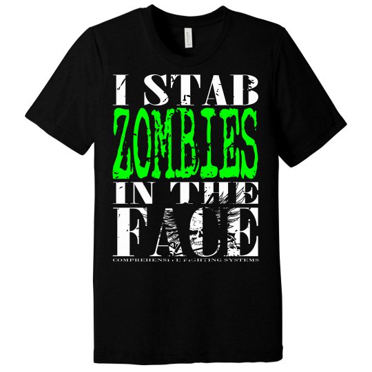 I Stab Zombies in The Face 