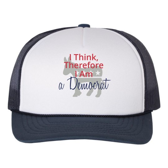 I Think, Therefore I Am a Dem I Think, Therefore I Am a Dem