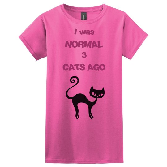 I Was Normal 3 Cats Ago Shirt I Was Normal 3 Cats Ago Shirt