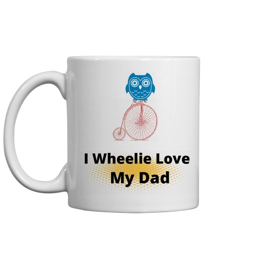 I Wheelie Love My Dad I Wheelie Love My Dad