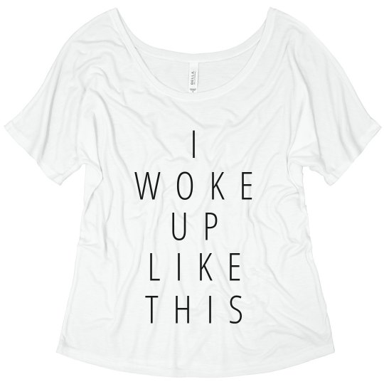 I Woke Up Like This