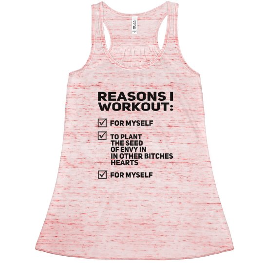 I WORKOUT TO PLANT SEEDS OF ENVY IN B*TCHES HEARTS