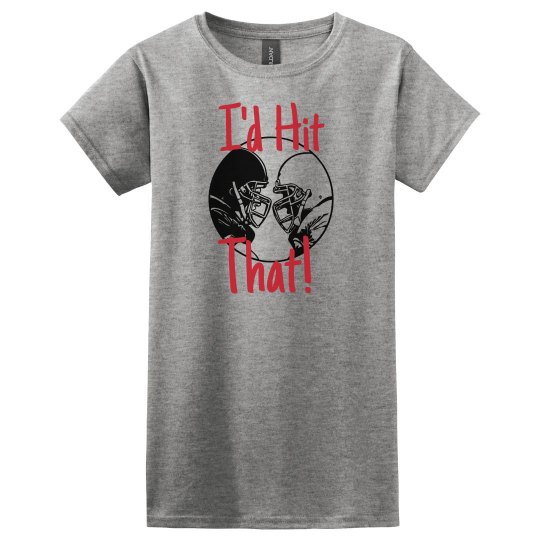 I'd Hit That Ladies Football Tee I'd Hit That Ladies Football Tee