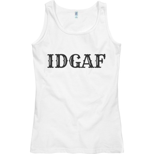 IDGAF 
