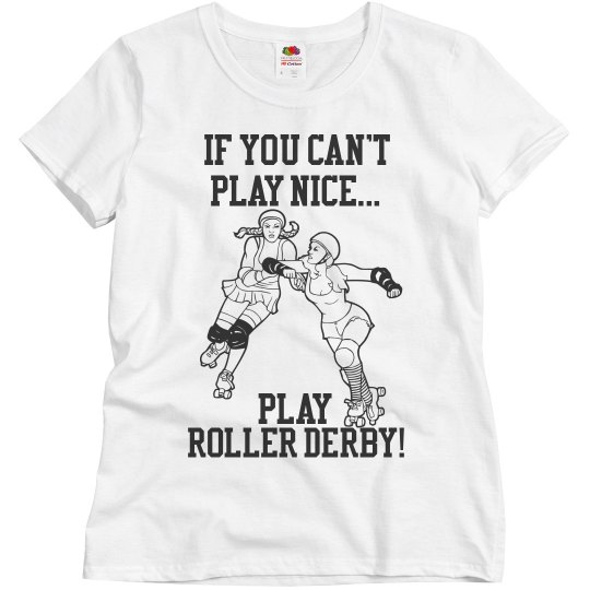 If  You Can't Play Nice