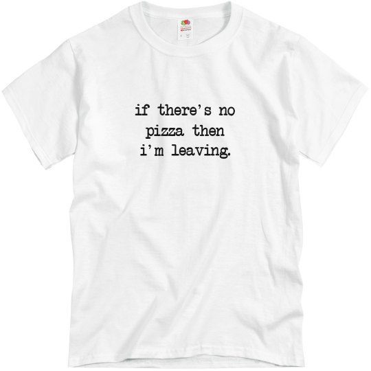 If There's No Pizza...