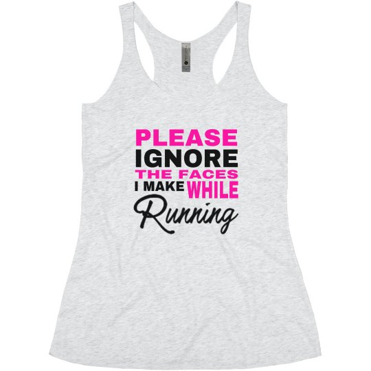 Ignore My Faces While Running