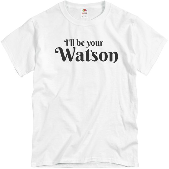 I'll be your Watson (women size)