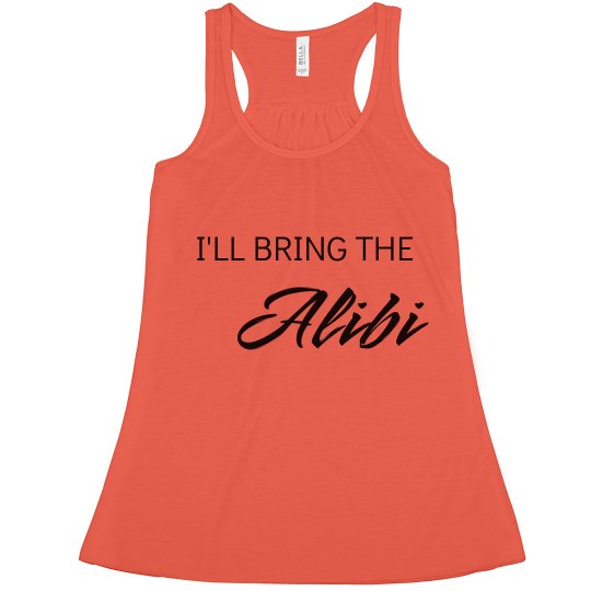 I'll Bring the Alibi I'll Bring the Alibi